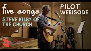 FIVE SONGS - Steve Kilbey of The Church - Pilot Webisode
