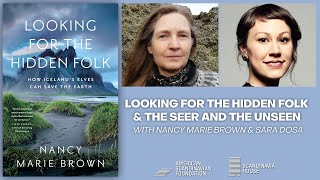 "Looking For The Hidden Folk" & "The Seer And The Unseen" with Nancy Marie Brown & Sara Dosa