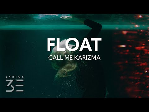 Call Me Karizma - Float (Lyrics)
