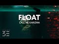 Call Me Karizma - Float (Lyrics)