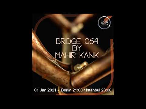 Mahir Kanik -BRIDGE 064 (Cosmos Radio Jan 2021)