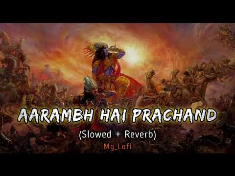 Aarambh Hai Prachand (Slowed + Reverb) Song || Lofi Song • Lofi_vibes