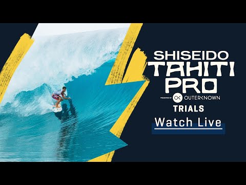 WATCH LIVE 2023 SHISEIDO Tahiti Pro pres by Outerknown TRIALS