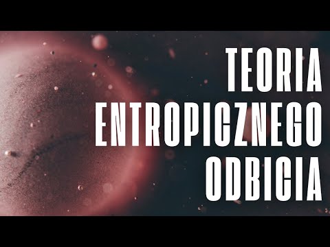 Czy czas płynie do tyłu? Teoria entropicznego odbicia