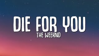 The Weeknd - DIE FOR YOU (Lyrics) | Tiktok Song