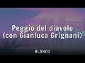 BLANCO - Peggio del diavolo (con Gianluca Grignani) (Lyrics)