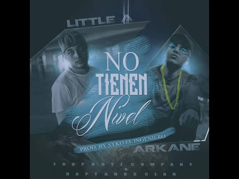 Arkane The Cronus Ft Little A - No Tienen Nivel (Prod.by. Syko El Ingeniero) (TrapBoyzCompany)