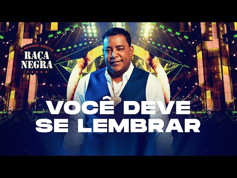Raça Negra - Você Deve Se Lembrar (O Mundo Canta Raça Negra Ao Vivo) [Vídeo Oficial]