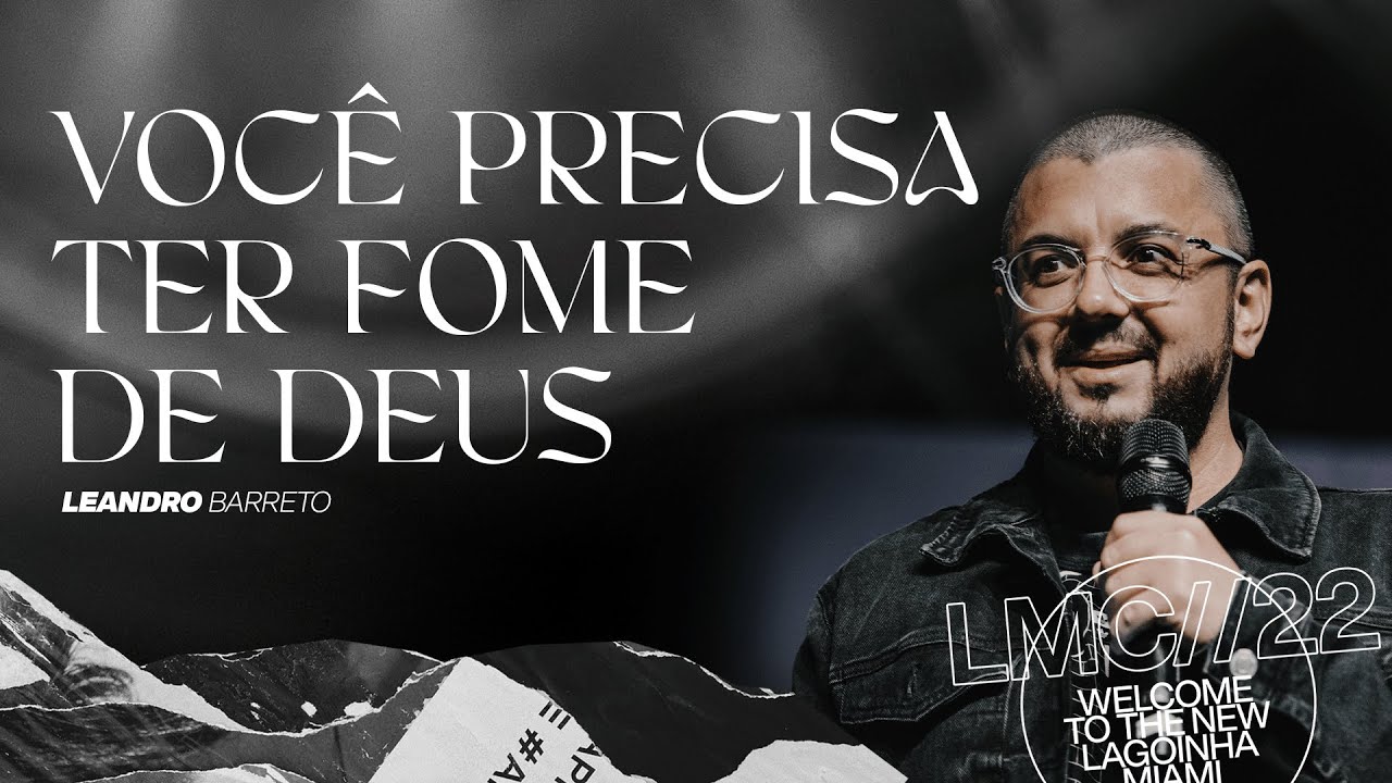 VOCÊ PRECISA TER FOME DE DEUS | LEANDRO BARRETO | LAGOINHA MIAMI CHURCH