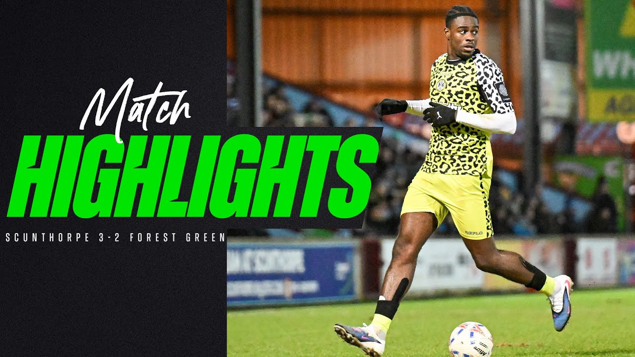 Scunthorpe United vs Forest Green Rovers Highlights