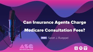Can Insurance Agents Charge Medicare Consultation Fees?