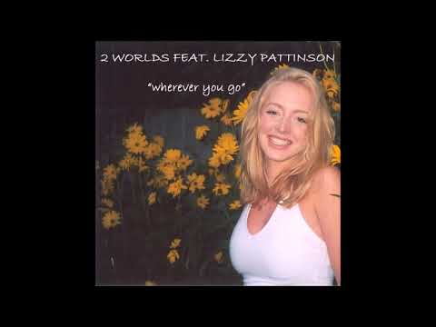 2 WORLDS FEAT LIZZY PATTINSON - WHEREVER YOU GO (MELODY MIX) TRANCE 2005