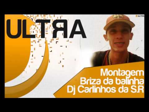 Montagem - Briza da balinha - Dj Carlinhos da S.R