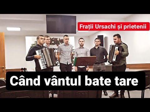 Frații Ursachi și prietenii - Când vântul bate tare