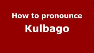 How to pronounce Kulbago