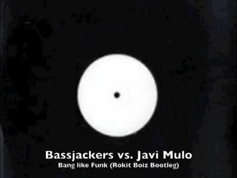 Bassjackers vs Javi Mulo - Bang like Funk (Rokit Boiz Bootleg)
