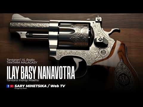Tantara Malagasy - ILAY BASY NANAVOTRA (Tantaran'i XL Radio ) Fizarana Voalohany
