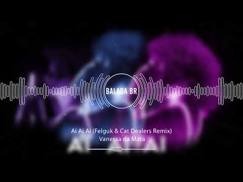 Vanessa da Mata - Ai Ai Ai (Felguk & Cat Dealers Remix)
