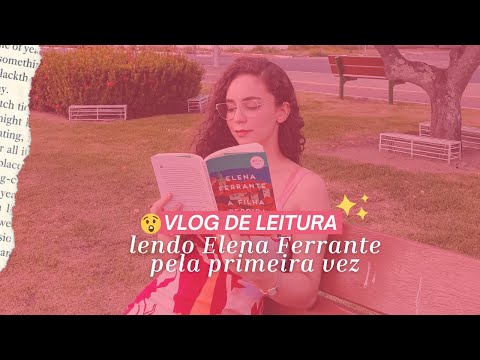 ? vlog de leitura: Primeira Experincia com Elena Ferrante, lendo A Filha Perdida ?