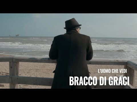 Bracco Di Graci - L'Uomo Che Vedi (Video Ufficiale)