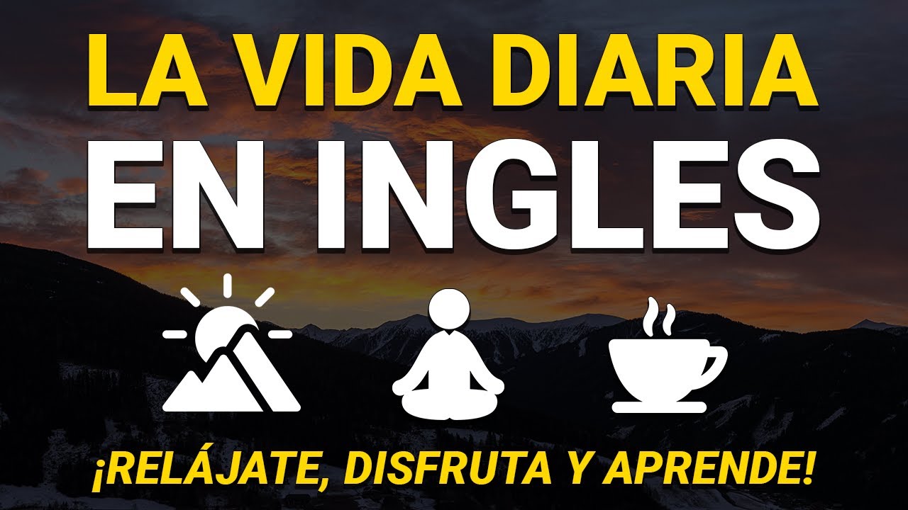 🔴 LA VIDA DIARIA EN INGLÉS 🌈| EDUCA TU OÍDO OYENDO INGLÉS LENTO Y FÁCIL 😴