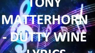 TONY MATTERHORN - DUTTY WINE LYRICS