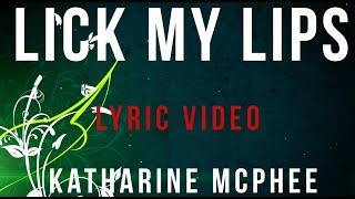 Lick My Lips | Katharine McPhee | Lyric Video! | HD