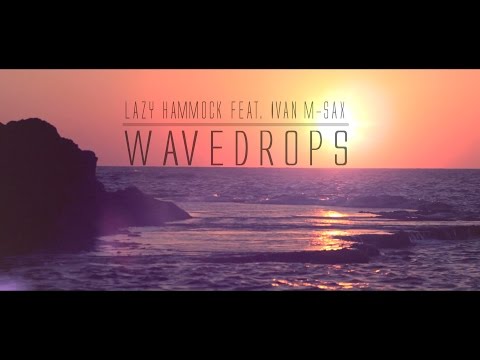 Wavedrops - Lazy Hammock Feat. Ivan M-Sax
