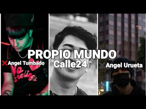 [LETRA] Propio Mundo❌Calle24✖Angel Tumbado❌Angel Urueta