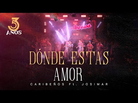 Caribeños De Guadalupe Ft. Josimar - ¿Dónde Estás Amor? (53 Aniversario)