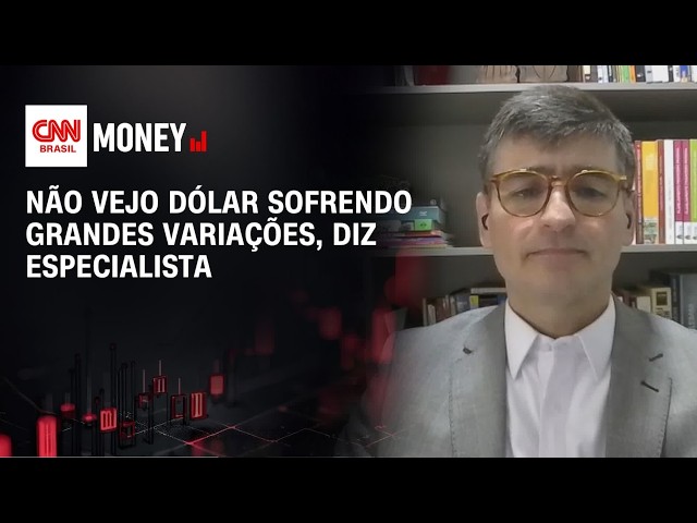 Não vejo dólar sofrendo grandes variações, diz especialista | MONEY NEWS