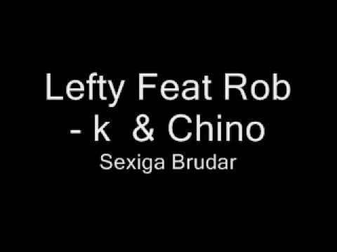 Lefty Feat Rob - K & Chino - Sexiga brudar