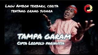 Download lagu LAGU AMBON TERBARU, TAMPA GARAM . Vocal. Leopold Parinussa, ( Oficial music video Original ) mp3