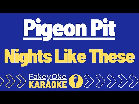 Pigeon Pit - Nights Like These [Karaoke]