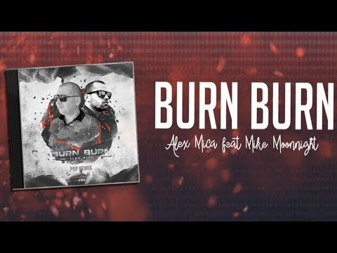 Alex Mica feat Mike Moonnight - Burn Burn (Pop Remix)