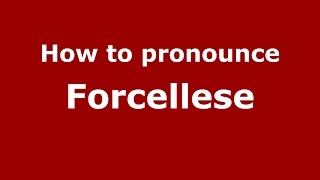 How to pronounce Forcellese