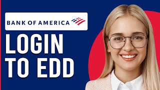 How To Login To Bank Of America EDD (How To Sign In To Bank Of America EDD)