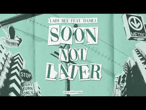 Lady Bee feat. Dame1 - Soon Not Later