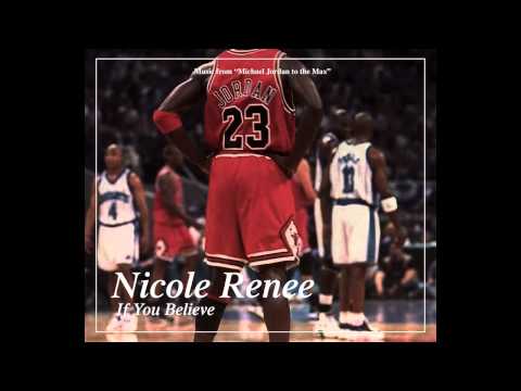 Nicole Renee - If You Believe ( Michael Jordan to the Max )