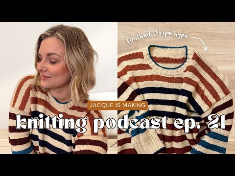 Finished Stripe Hype & Weekend Hat, Shift Cowl, and a Wedding Quilt! | Knitting Podcast Ep. 21