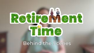 Retirement Time: Behind the Scenes