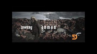 LOWKEY FT. MAI KHALIL- AHMED (OFFICIAL VIDEO)