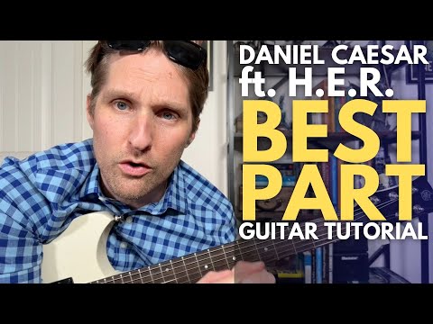 Best Part by Daniel Caesar ft  H.E.R. Guitar Tutorial - Guitar Lessons with Stuart!