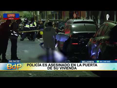 Policía es asesinado en la puerta de su vivienda en Bellavista