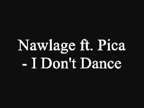 Nawlage ft  Pica   I Don't Dance