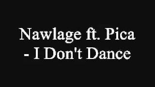 Nawlage ft  Pica   I Don't Dance