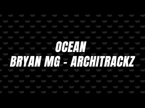 Ocean (ft. Bryan Mg) - Architrackz (Lyrics) 🎵