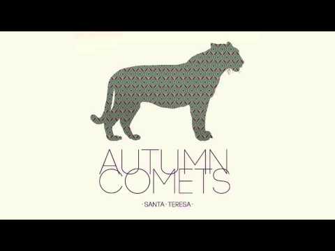 AUTUMN COMETS - Santa Teresa