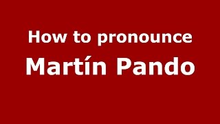How to pronounce Martín Pando