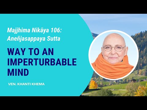 MN-106: Aneñjasappaya Sutta -  Way to an Imperturbable Mind